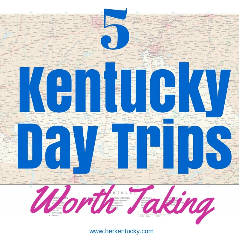 Five Kentucky Day Trips Worth Taking — Kentucky Life + Style + Travel Blog